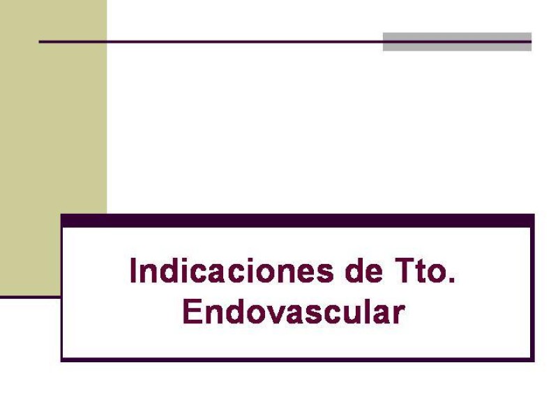 Diapositiva 4 de Tratamiento Endovascular de la Enfermedad Aortoilíaca
