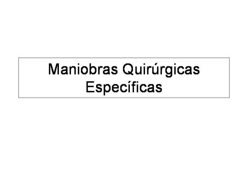 Diapositiva 8 de Maniobras Quirúrgicas de Exposición Abdominal